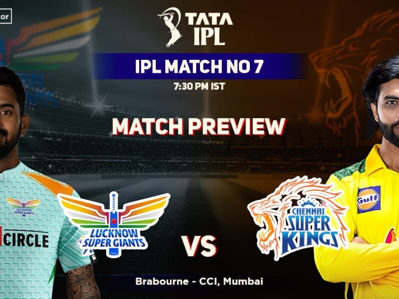 Ipl 2022 Lsg Vs Csk : जाने आज कौन सी टीम खोलेगी अपना खाता, जाने क्या होगी संभावित प्लेयिंग Xi