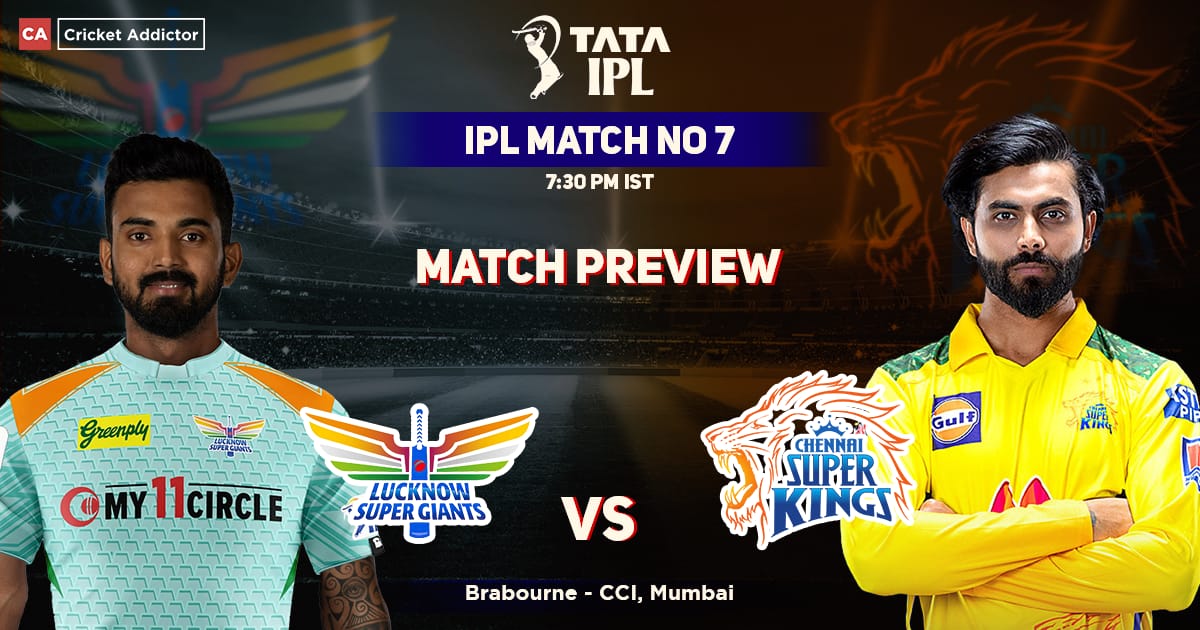 Ipl 2022 Lsg Vs Csk : जाने आज कौन सी टीम खोलेगी अपना खाता, जाने क्या होगी संभावित प्लेयिंग Xi