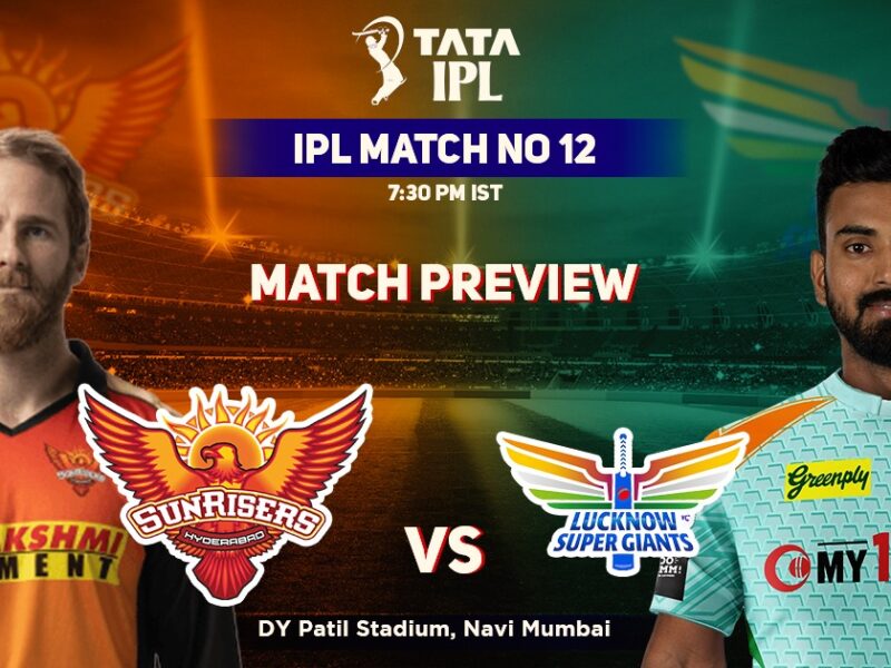 Srh Vs Lsg होंगी आज रात आमने सामने पहली बार, जाने किस टीम का पलड़ा रहेगा भारी